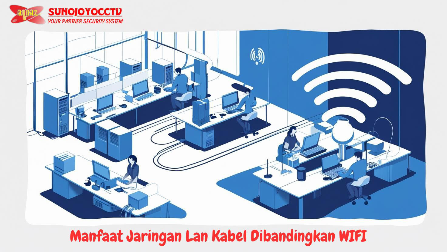 Manfaat Jaringan LAN Kabel Dibandingkan WiFi untuk Kantor